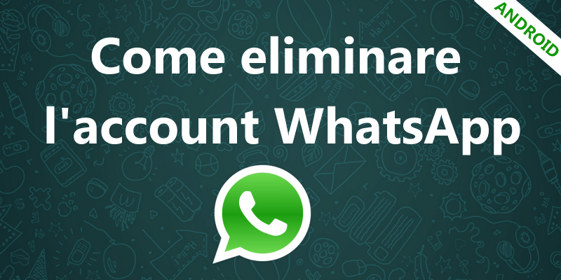 Come eliminare account Whatsapp