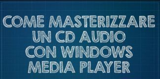 Come masterizzare cd audio con Windows Media Player